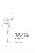 Perempuan jika itulah namamu...